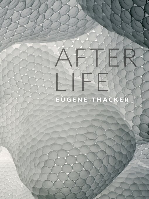 Title details for After Life by Eugene Thacker - Available